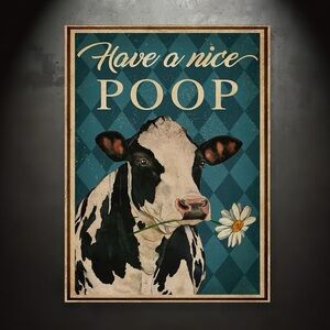 Have a Nice Poop Cow Metal Wall Sign